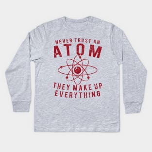 Never Trust An Atom - They Make Up Everything, Vintage/Retro Design Kids Long Sleeve T-Shirt